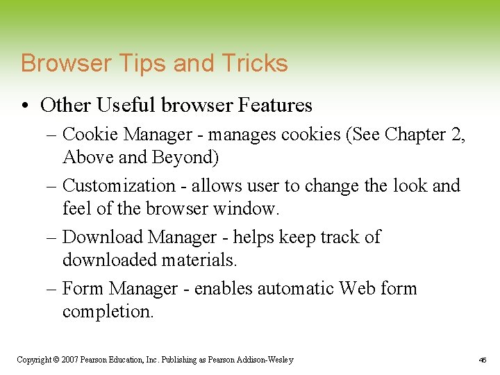 Browser Tips and Tricks • Other Useful browser Features – Cookie Manager - manages