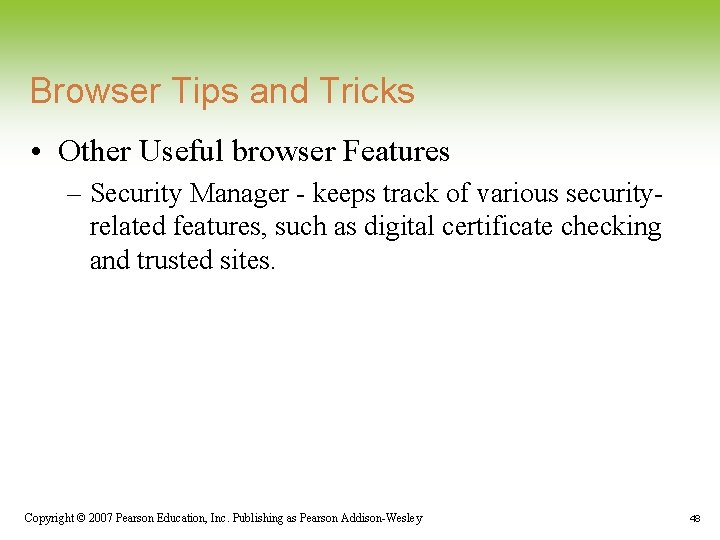 Browser Tips and Tricks • Other Useful browser Features – Security Manager - keeps