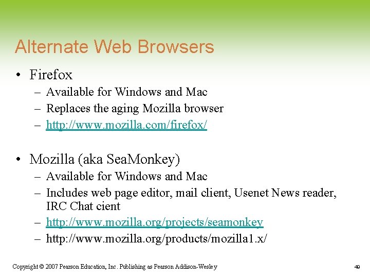 Alternate Web Browsers • Firefox – Available for Windows and Mac – Replaces the