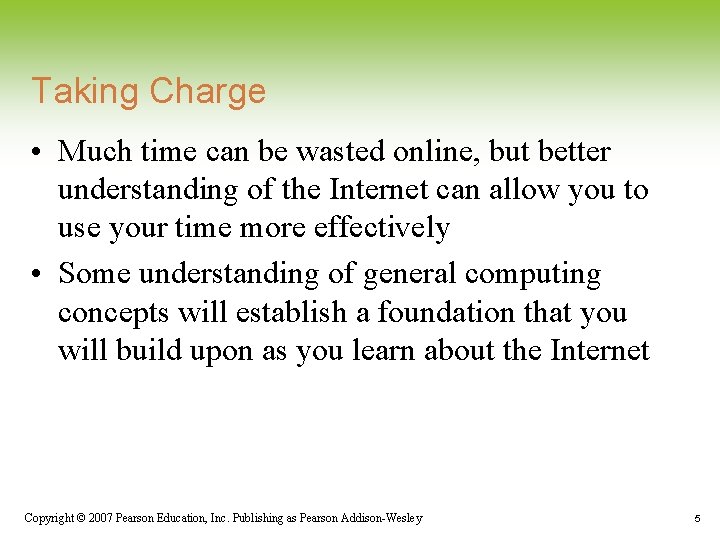 Taking Charge • Much time can be wasted online, but better understanding of the