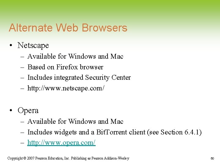 Alternate Web Browsers • Netscape – – Available for Windows and Mac Based on