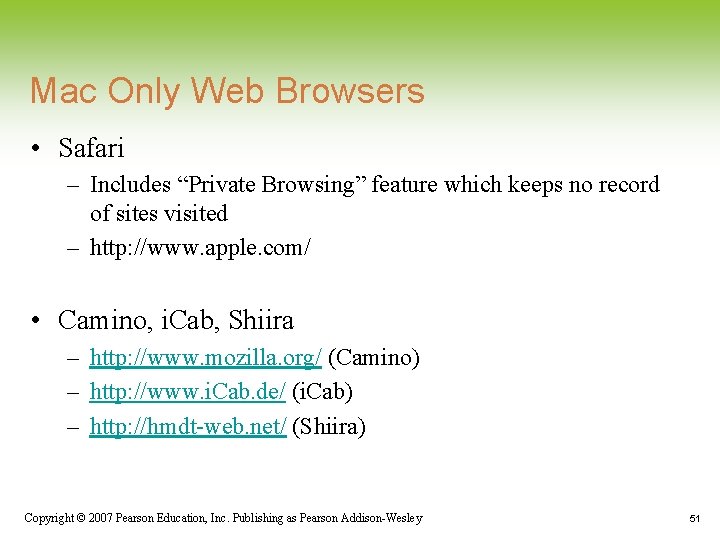 Mac Only Web Browsers • Safari – Includes “Private Browsing” feature which keeps no