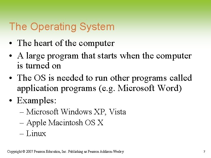 The Operating System • The heart of the computer • A large program that