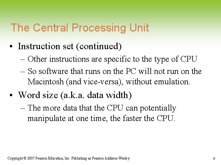 The Central Processing Unit • Instruction set (continued) – Other instructions are specific to