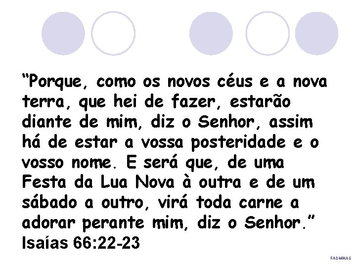 “Porque, como os novos céus e a nova terra, que hei de fazer, estarão