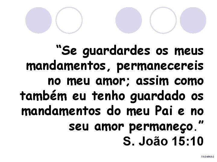 “Se guardardes os meus mandamentos, permanecereis no meu amor; assim como também eu tenho