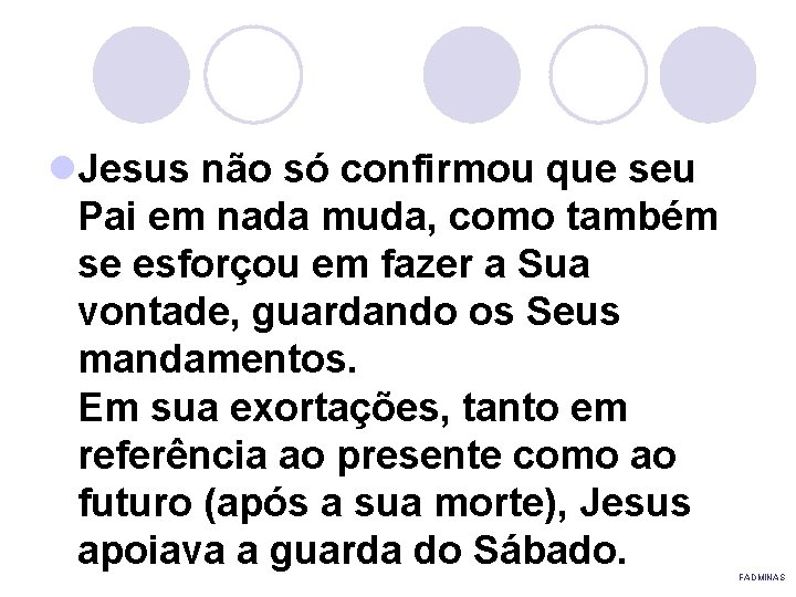 l. Jesus não só confirmou que seu Pai em nada muda, como também se