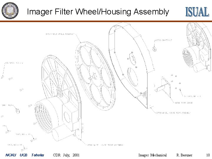 Imager Filter Wheel/Housing Assembly NCKU UCB Tohoku CDR July, 2001 Imager Mechanical R. Besuner