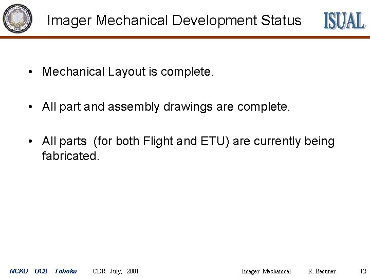 Imager Mechanical Development Status • Mechanical Layout is complete. • All part and assembly