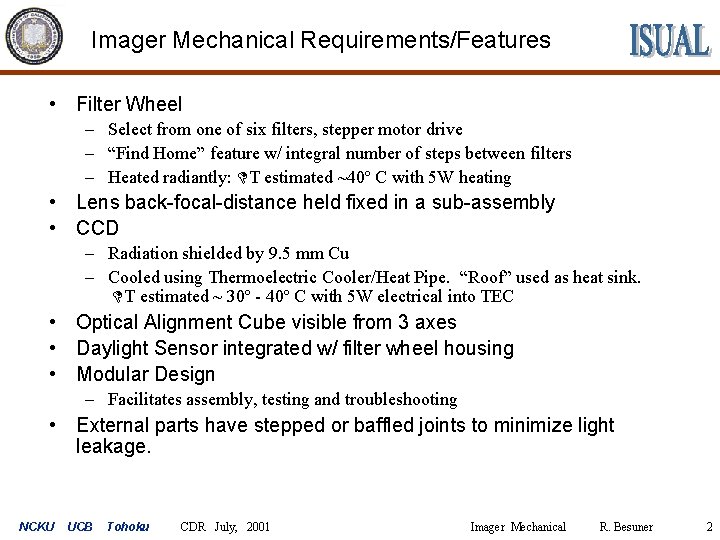 Imager Mechanical Requirements/Features • Filter Wheel – Select from one of six filters, stepper