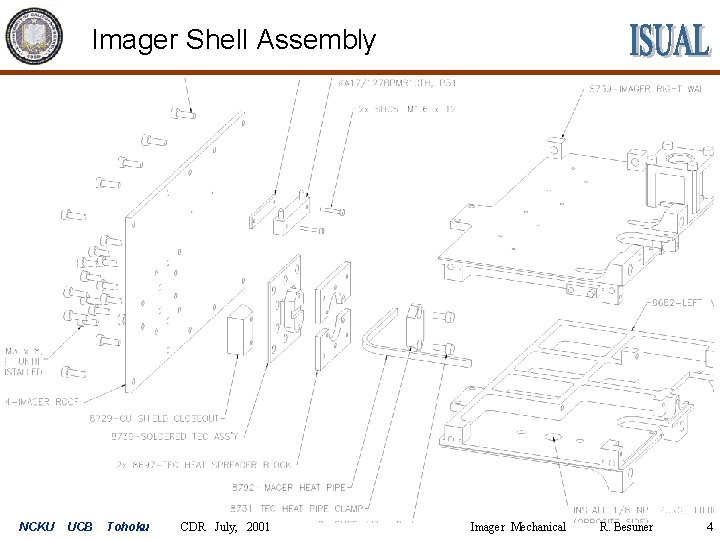 Imager Shell Assembly NCKU UCB Tohoku CDR July, 2001 Imager Mechanical R. Besuner 4
