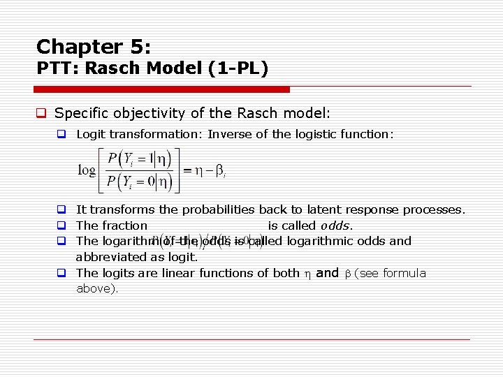 Chapter 5: PTT: Rasch Model (1 -PL) q Specific objectivity of the Rasch model: