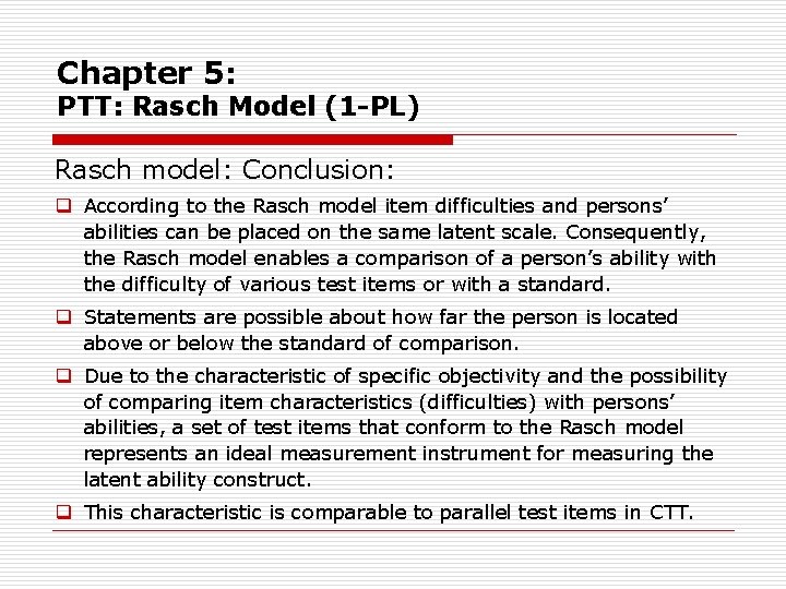 Chapter 5: PTT: Rasch Model (1 -PL) Rasch model: Conclusion: q According to the