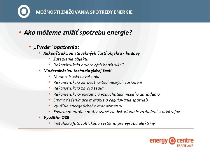 MOŽNOSTI ZNIŽOVANIA SPOTREBY ENERGIE • Ako môžeme znížiť spotrebu energie? • „Tvrdé“ opatrenia: •