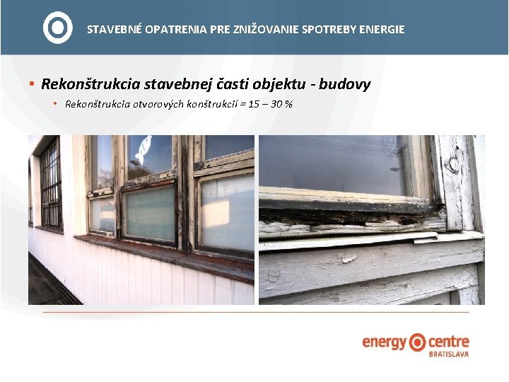 STAVEBNÉ OPATRENIA PRE ZNIŽOVANIE SPOTREBY ENERGIE • Rekonštrukcia stavebnej časti objektu - budovy •