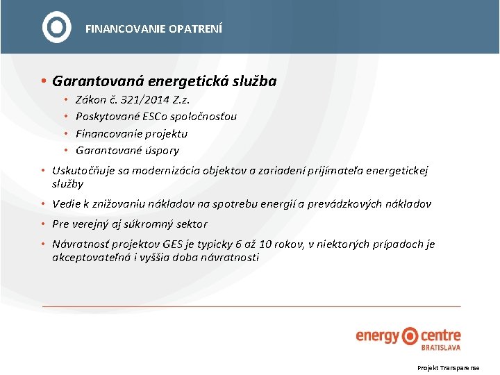 FINANCOVANIE OPATRENÍ • Garantovaná energetická služba • • Zákon č. 321/2014 Z. z. Poskytované