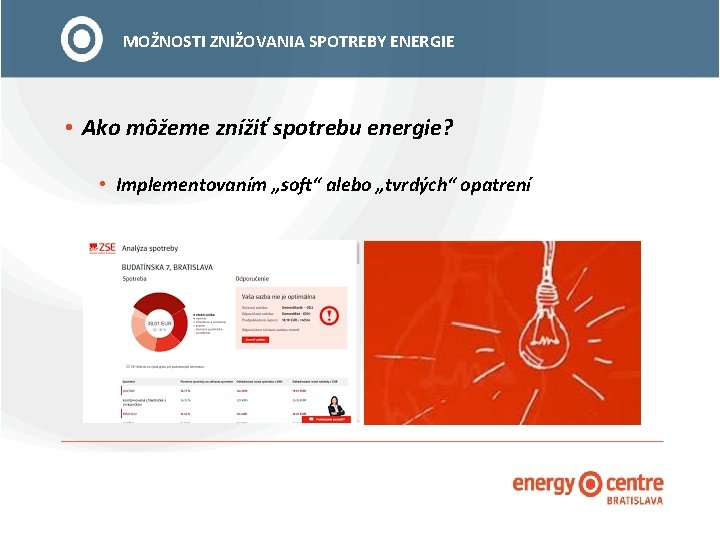 MOŽNOSTI ZNIŽOVANIA SPOTREBY ENERGIE • Ako môžeme znížiť spotrebu energie? • Implementovaním „soft“ alebo