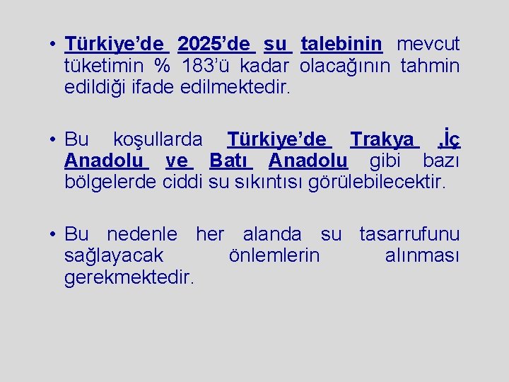  • Türkiye’de 2025’de su talebinin mevcut tüketimin % 183’ü kadar olacağının tahmin edildiği