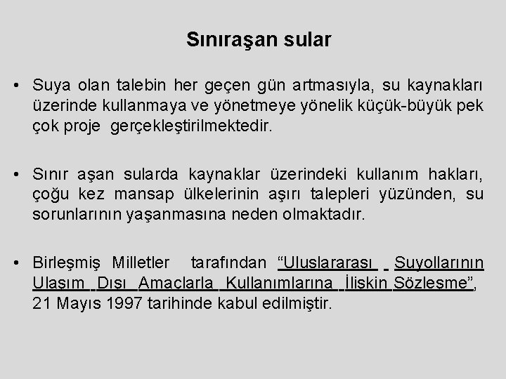 Sınıraşan sular • Suya olan talebin her geçen gün artmasıyla, su kaynakları üzerinde kullanmaya