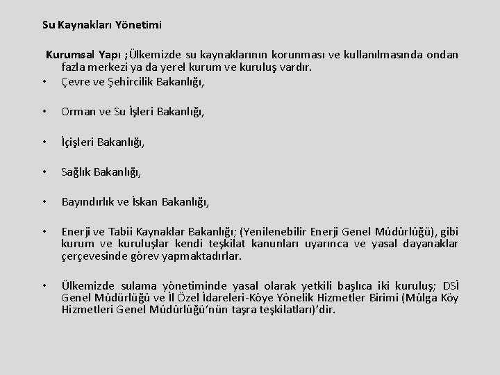 Su Kaynakları Yönetimi Kurumsal Yapı ; Ülkemizde su kaynaklarının korunması ve kullanılmasında ondan fazla