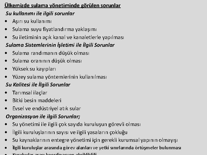 Ülkemizde sulama yönetiminde görülen sorunlar Su kullanımı ile ilgili sorunlar Aşırı su kullanımı Sulama