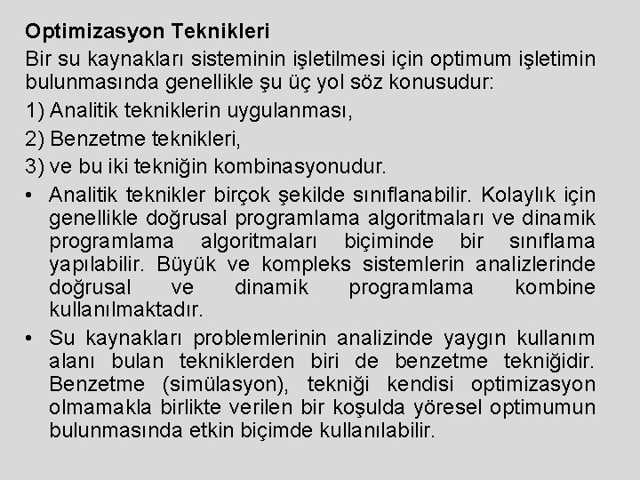 Optimizasyon Teknikleri Bir su kaynakları sisteminin işletilmesi için optimum işletimin bulunmasında genellikle şu üç