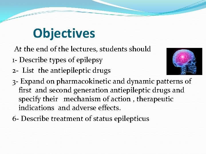 Objectives At the end of the lectures, students should 1 - Describe types of