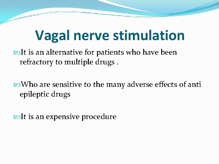 Vagal nerve stimulation It is an alternative for patients who have been refractory to