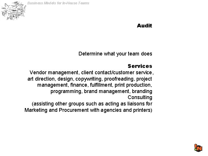 Business Models for In-House Teams Audit Determine what your team does Services Vendor management,
