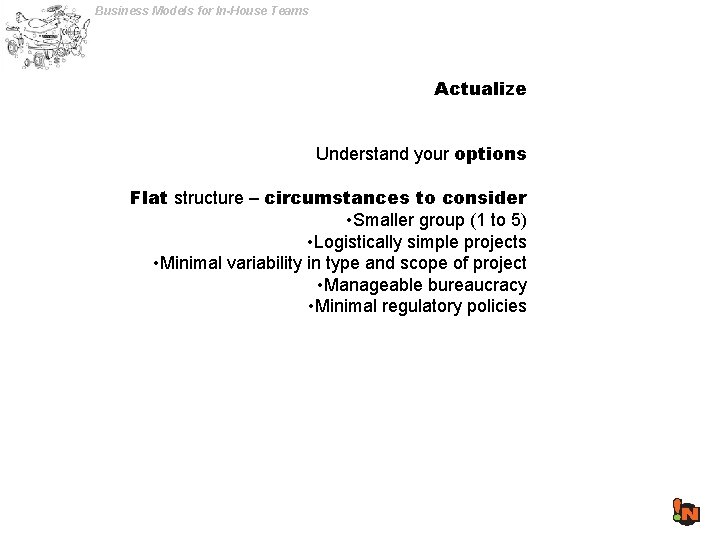 Business Models for In-House Teams Actualize Understand your options Flat structure – circumstances to
