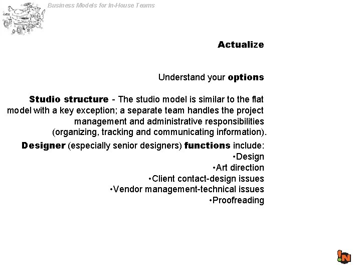 Business Models for In-House Teams Actualize Understand your options Studio structure - The studio