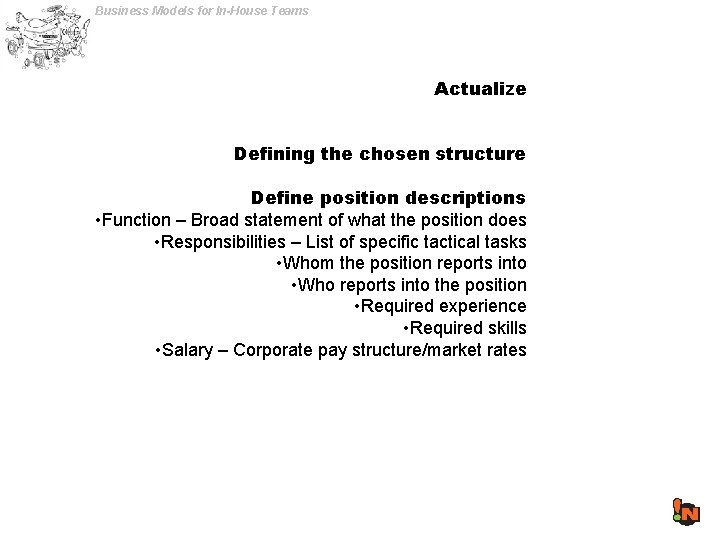 Business Models for In-House Teams Actualize Defining the chosen structure Define position descriptions •