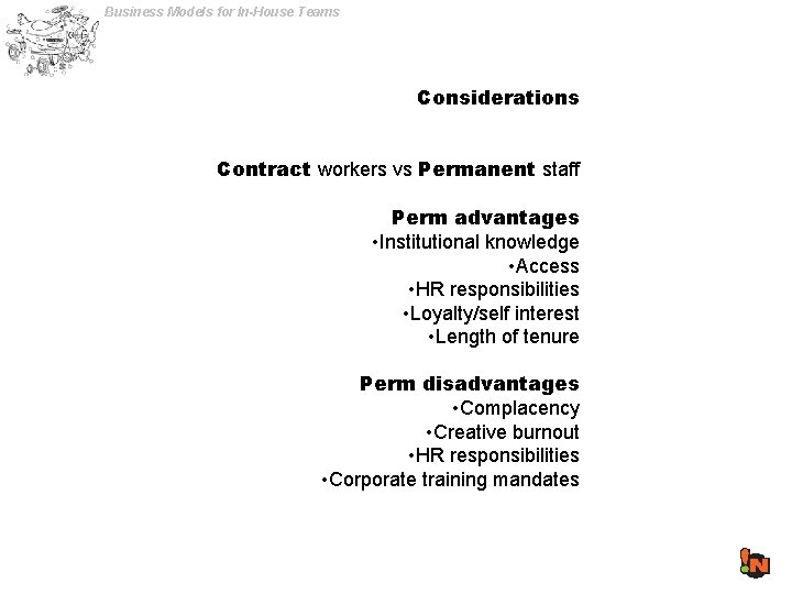 Business Models for In-House Teams Considerations Contract workers vs Permanent staff Perm advantages •