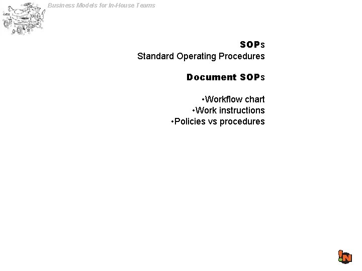 Business Models for In-House Teams SOPs Standard Operating Procedures Document SOPs • Workflow chart