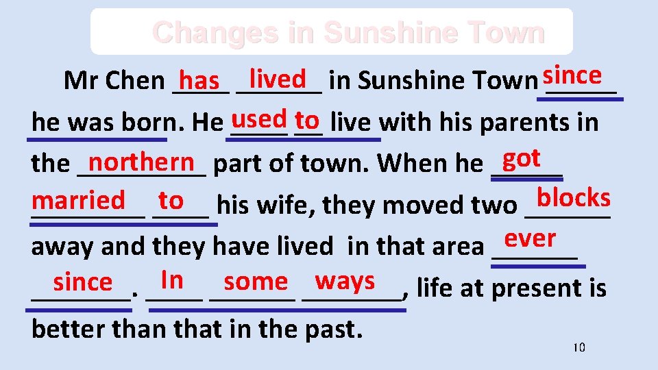 Changes in Sunshine Town lived in Sunshine Town since has ______ Mr Chen _____