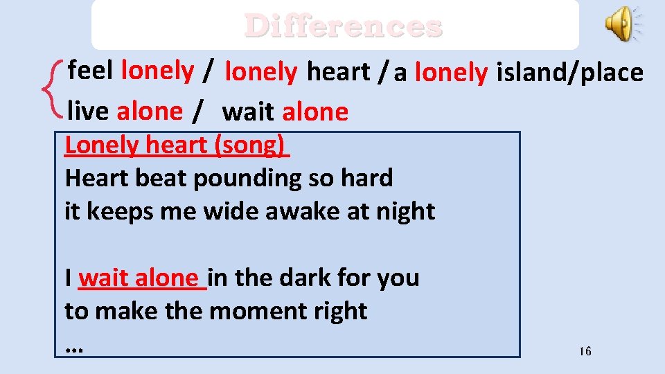 Differences feel lonely / lonely heart / a lonely island/place live alone / wait
