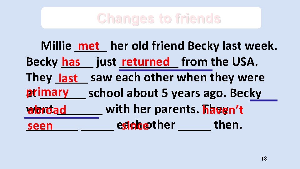Changes to friends met her old friend Becky last week. Millie _____ has just