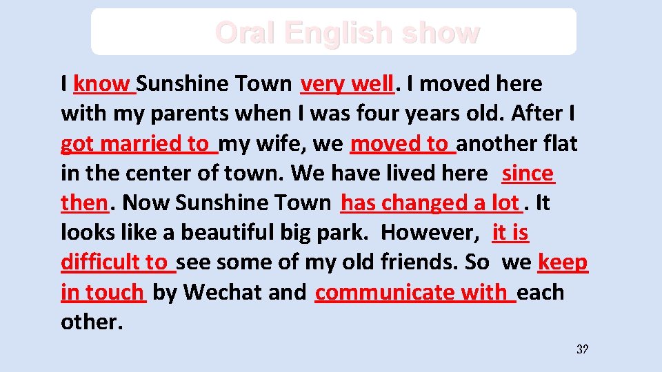 Oral English show I know Sunshine Town very well. I moved here with my