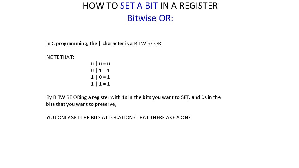 HOW TO SET A BIT IN A REGISTER Bitwise OR: In C programming, the HOW TO SET A BIT IN A REGISTER Bitwise OR: In C programming, the