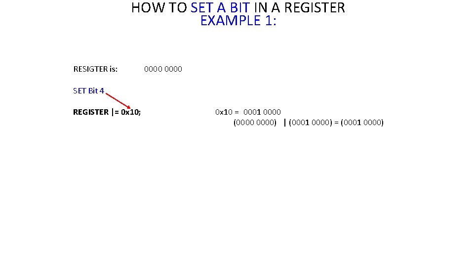 HOW TO SET A BIT IN A REGISTER EXAMPLE 1: RESIGTER is: 0000 SET HOW TO SET A BIT IN A REGISTER EXAMPLE 1: RESIGTER is: 0000 SET