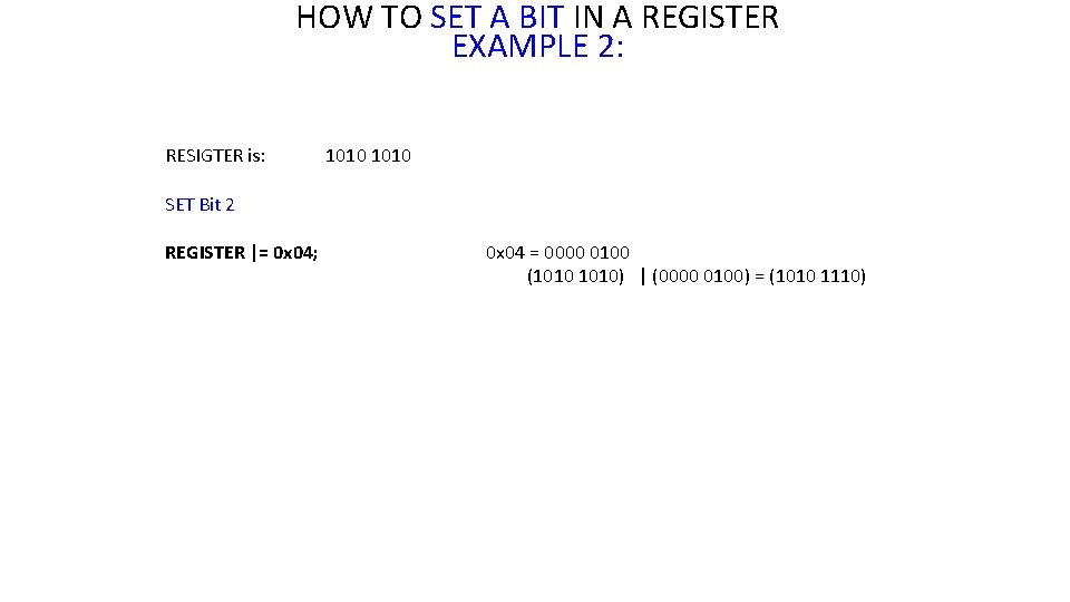 HOW TO SET A BIT IN A REGISTER EXAMPLE 2: RESIGTER is: 1010 SET HOW TO SET A BIT IN A REGISTER EXAMPLE 2: RESIGTER is: 1010 SET
