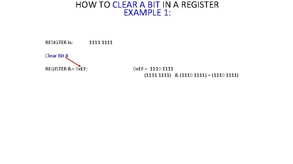 HOW TO CLEAR A BIT IN A REGISTER EXAMPLE 1: RESIGTER is: 1111 Clear HOW TO CLEAR A BIT IN A REGISTER EXAMPLE 1: RESIGTER is: 1111 Clear