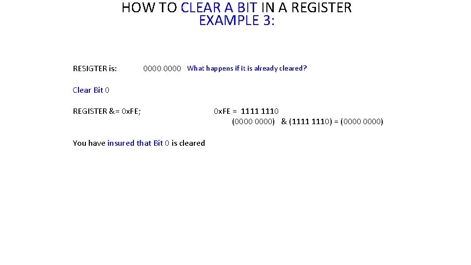 HOW TO CLEAR A BIT IN A REGISTER EXAMPLE 3: RESIGTER is: 0000 What HOW TO CLEAR A BIT IN A REGISTER EXAMPLE 3: RESIGTER is: 0000 What