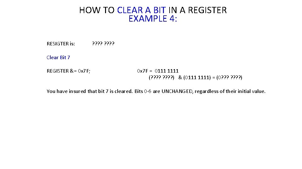 HOW TO CLEAR A BIT IN A REGISTER EXAMPLE 4: RESIGTER is: ? ? HOW TO CLEAR A BIT IN A REGISTER EXAMPLE 4: RESIGTER is: ? ?