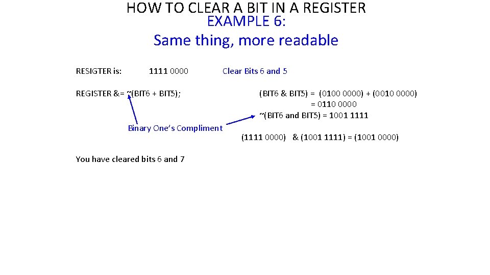 HOW TO CLEAR A BIT IN A REGISTER EXAMPLE 6: Same thing, more readable HOW TO CLEAR A BIT IN A REGISTER EXAMPLE 6: Same thing, more readable