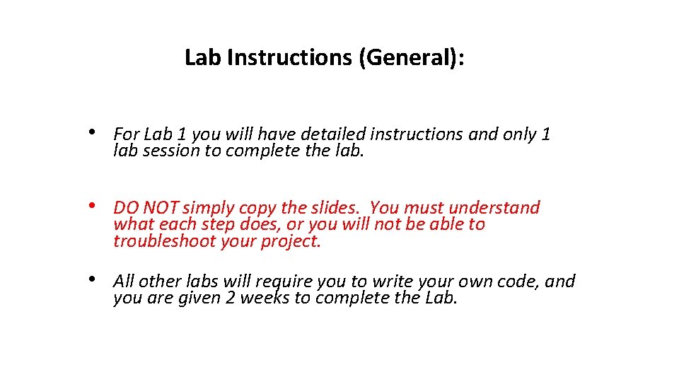 Lab Instructions (General): • For Lab 1 you will have detailed instructions and only Lab Instructions (General): • For Lab 1 you will have detailed instructions and only