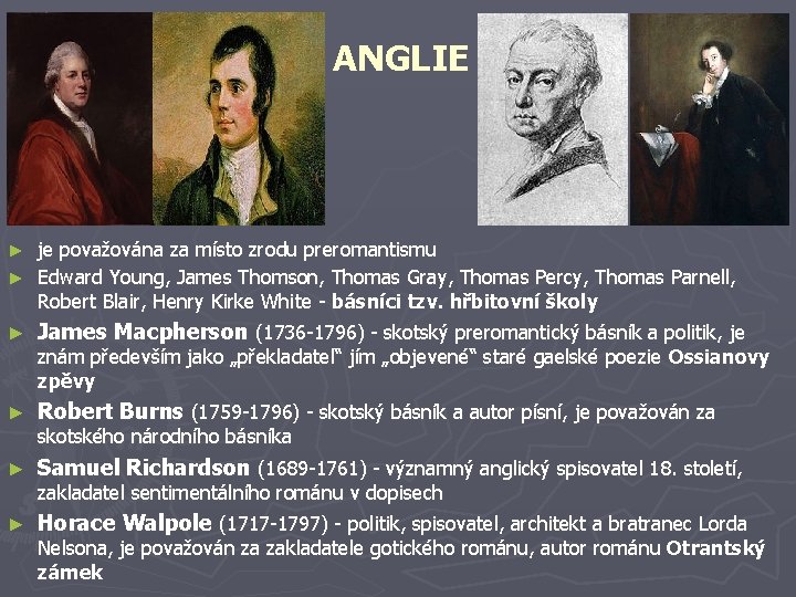 ANGLIE je považována za místo zrodu preromantismu ► Edward Young, James Thomson, Thomas Gray,