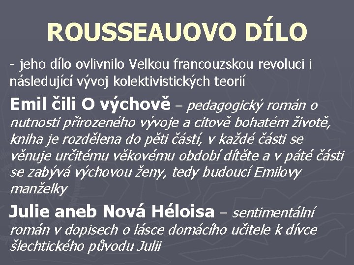 ROUSSEAUOVO DÍLO - jeho dílo ovlivnilo Velkou francouzskou revoluci i následující vývoj kolektivistických teorií