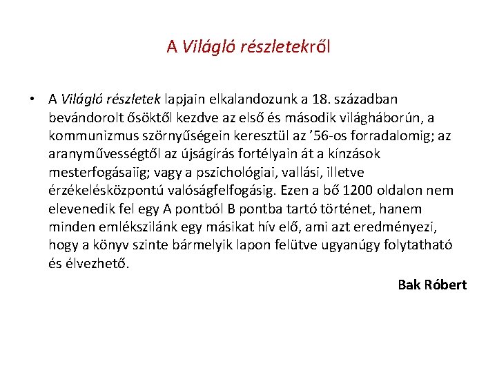 A Világló részletekről • A Világló részletek lapjain elkalandozunk a 18. században bevándorolt ősöktől