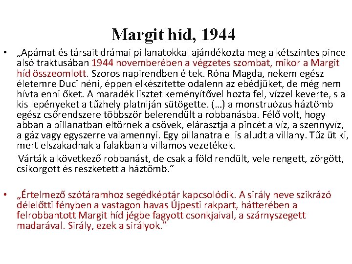 Margit híd, 1944 • „Apámat és társait drámai pillanatokkal ajándékozta meg a kétszintes pince